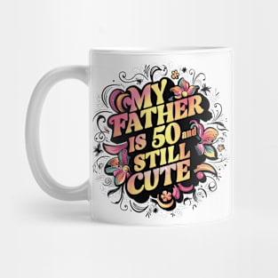 Vintage-Inspired Graffiti: My Father is 50 And Still Cute Mug